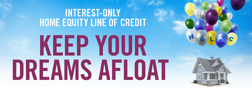 Interest-only Home equity line of credit - keep your dreams afloat